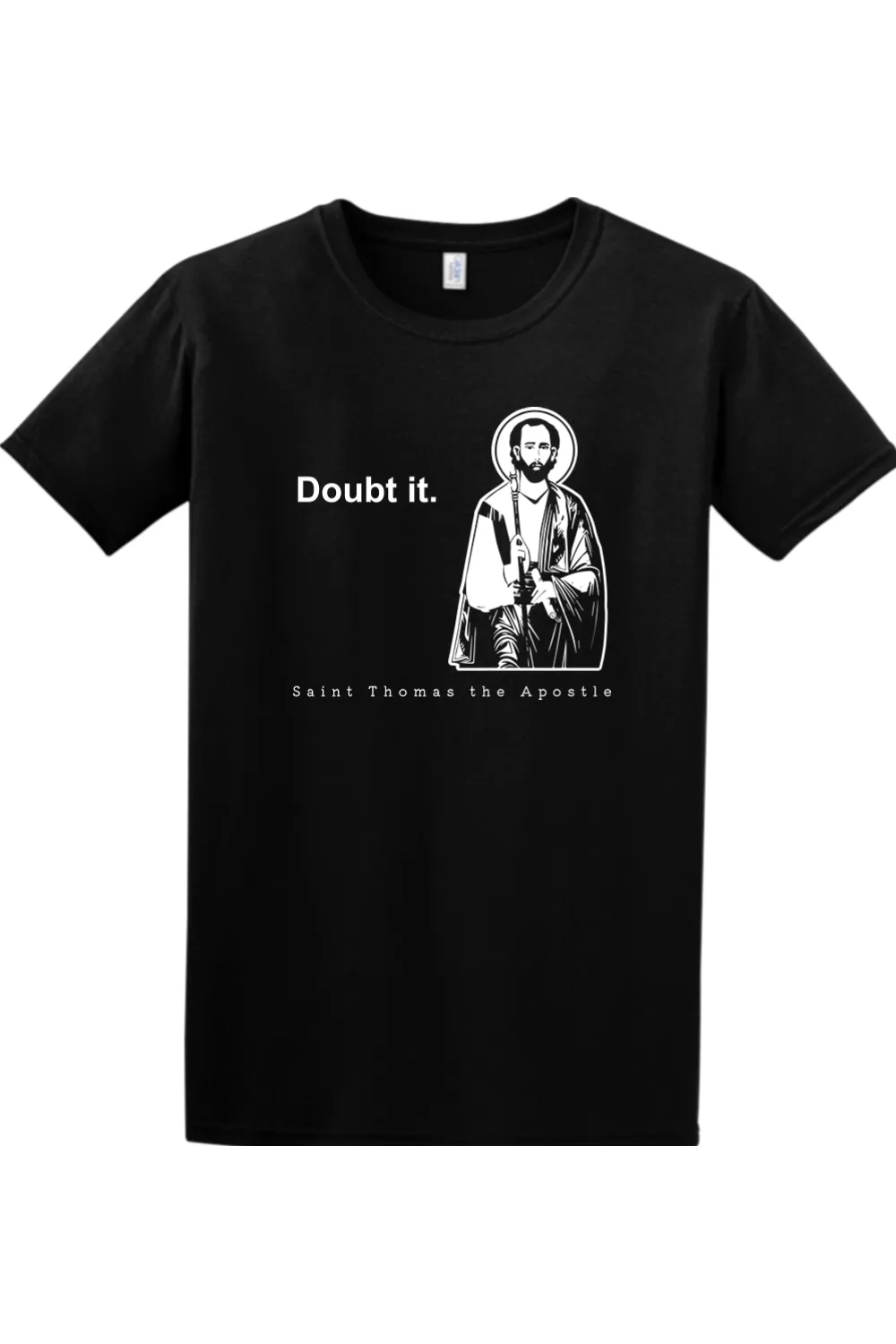 Doubt it - St. Thomas the Apostle Adult T-Shirt